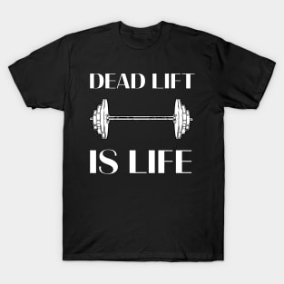 Deadlift is Life T-Shirt